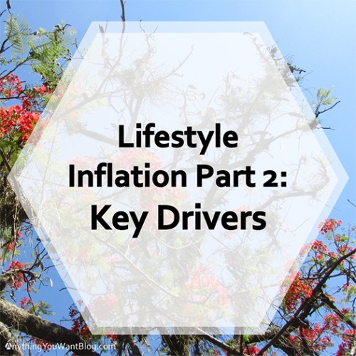 Lifestyle Inflation Part 2, Key Drivers _ AnythingYouWantBlog.com